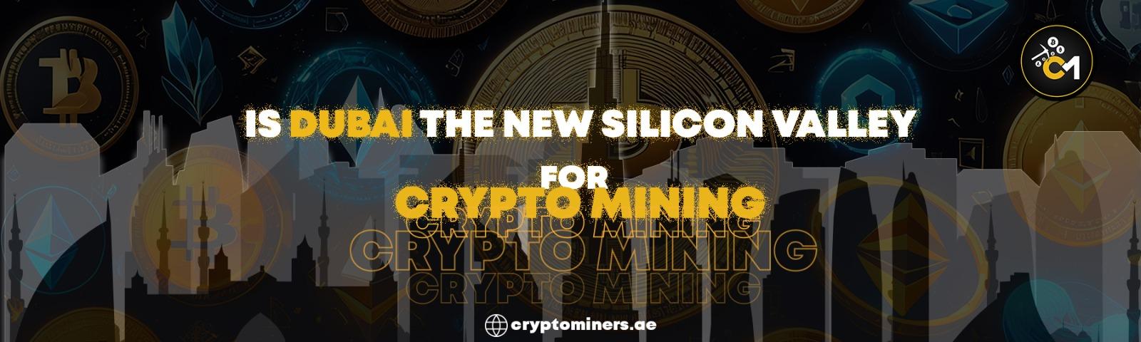 Is Dubai the New Silicon Valley for Crypto Mining? Here’s What You Need to Know